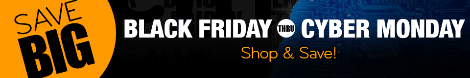 Black Friday thru Cyber Monday - Shop & Save!